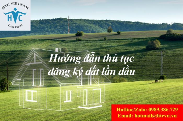 HƯỚNG DẪN THỦ TỤC ĐĂNG KÝ ĐẤT LẦN ĐẦU